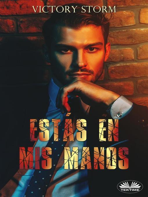 Title details for Estás En Mis Manos by Victory Storm - Wait list